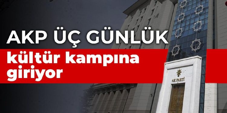 AKP üç günlük kültür kampına giriyor