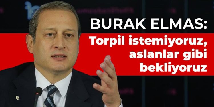 Burak Elmas: Torpil istemiyoruz, aslanlar gibi bekliyoruz