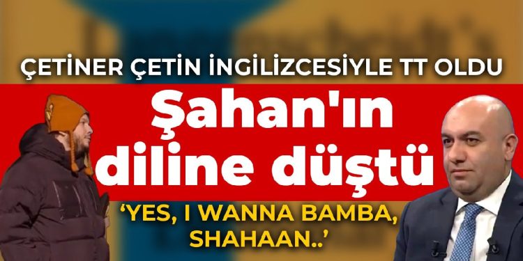 Çetiner Çetin İngilizcesiyle Şahan’ın diline düştü