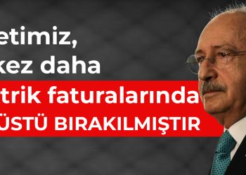 CHP Lideri Kılıçdaroğlu’ndan Erdoğan’a fatura tepkisi