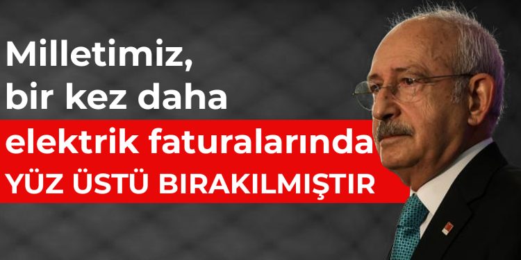 CHP Lideri Kılıçdaroğlu’ndan Erdoğan’a fatura tepkisi