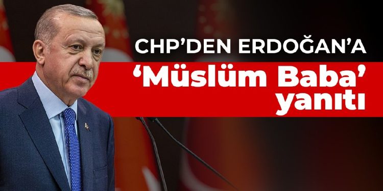 CHP’den Erdoğan’a ‘Müslüm Baba’ yanıtı