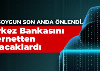 Dev soygun son anda önlendi… Merkez Bankasını internetten soyacaklardı