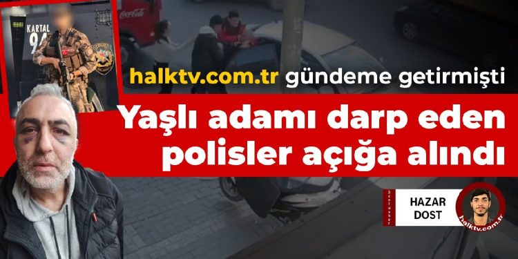Emniyet: Yaşlı adamı darp eden polisler açığa alındı