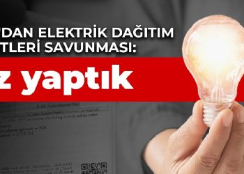 EPDK’dan elektrik dağıtım şirketleri savunması: Biz yaptık