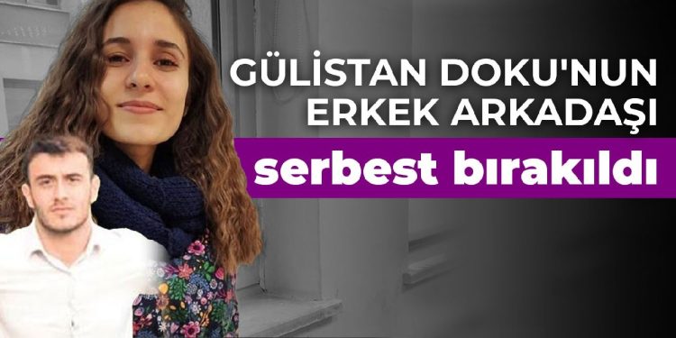 Gülistan Doku’nun erkek arkadaşı serbest bırakıldı