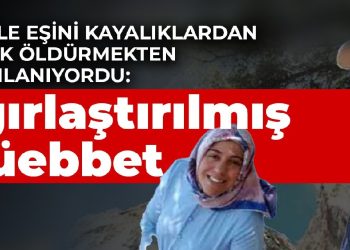 Hamile eşini kayalıklardan iterek öldürmekten yargılanıyordu: Ağırlaştırılmış müebbet