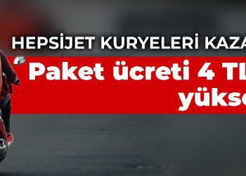 HepsiJet kuryeleri kazandı: Paket ücreti 4 TL’ye yükseldi