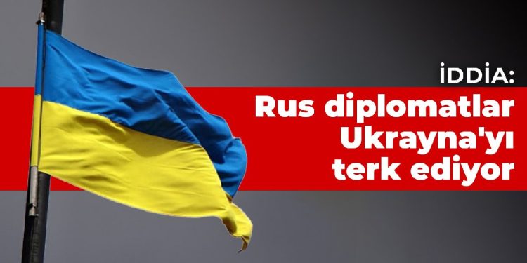 İddia: Rus diplomatlar Ukrayna’yı terk ediyor