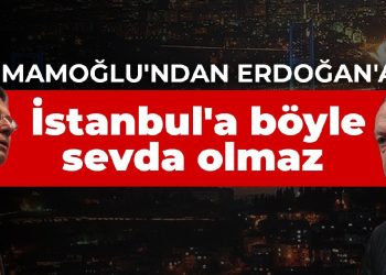 İmamoğlu’ndan Erdoğan’a: İstanbul’a böyle sevda olmaz