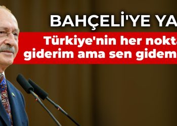 Kılıçdaroğlu’ndan Bahçeli’ye: Türkiye’nin her noktasına alnım açık giderim ama sen gidemezsin