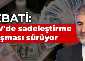 Nebati: KDV’de sadeleştirme çalışması sürüyor