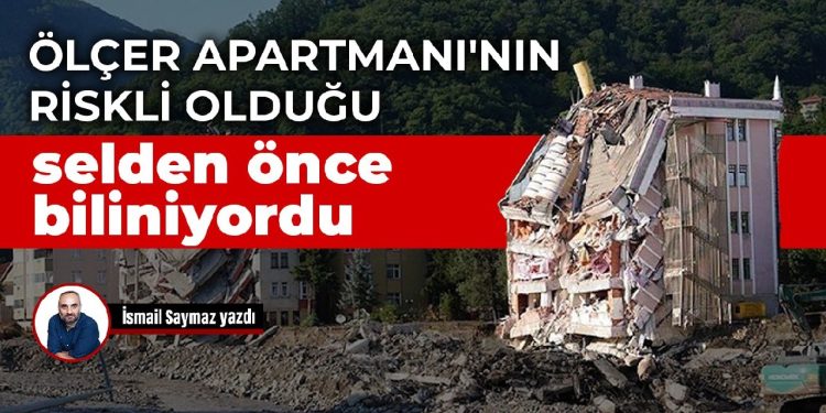 Ölçer Apartmanı’nın riskli olduğu selden önce biliniyordu