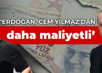 Özlale: Erdoğan, Cem Yılmaz’dan daha maliyetli