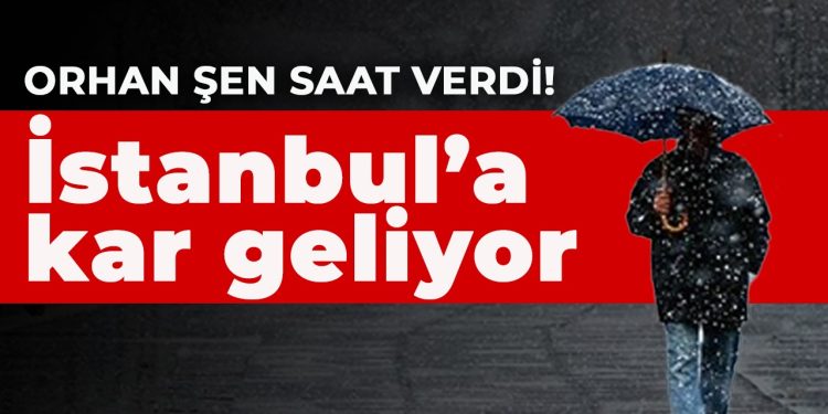 Prof. Dr. Orhan Şen bugün için saat verdi! İstanbul’a kar geliyor