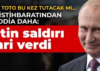 Savaş toto bu kez tutacak mı… ABD istihbaratından bir iddia daha: Putin saldırı emri verdi