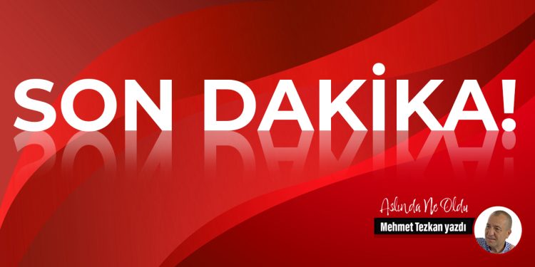 Son dakika!