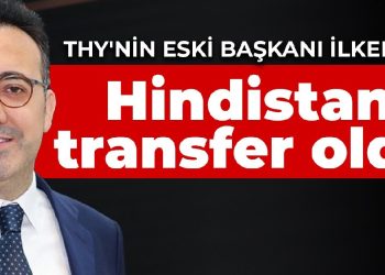 THY’nin eski Başkanı İlker Aycı Hindistan’a transfer oldu