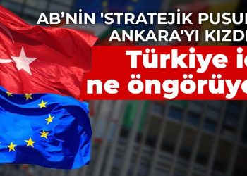 AB’nin ‘Stratejik Pusulası’ Ankara’yı kızdırdı!  Türkiye için ne öngörüyor?