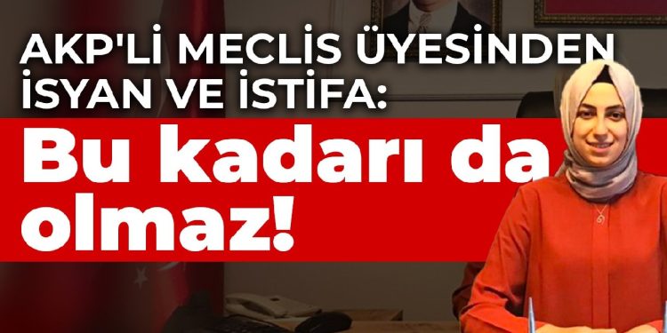 AKP’li İBB meclis üyesinden isyan ve istifa