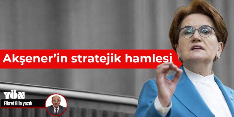Akşener’in stratejik hamlesi