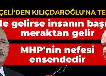 Bahçeli’den Kılıçdaroğlu’na tehdit: Ne gelirse insanın başına meraktan gelir