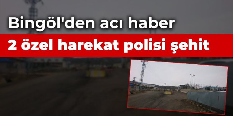 Bingöl’de patlama: 2 özel harekat polisi şehit