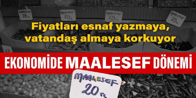 Ekonomide maalesef dönemi… Fiyatları esnaf yazmaya, vatandaş almaya korkuyor
