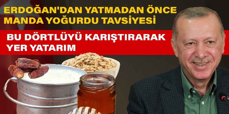 Erdoğan’dan yatmadan önce manda yoğurdu tavsiyesi: Bakraç içinde geliyor