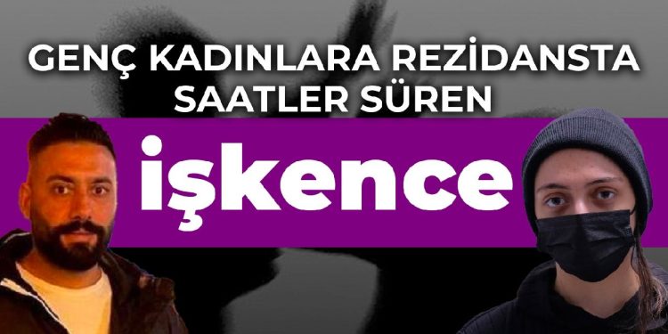 Genç kadınlara rezidansta saatler süren işkence
