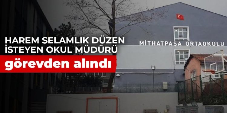 Harem selamlık düzen isteyen okul müdürü görevden alındı