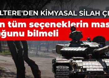 İngiltere’den kimyasal silah çıkışı: Putin tüm seçeneklerin masada olduğunu bilmeli