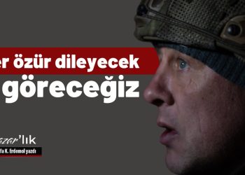 Kimler özür dileyecek, göreceğiz
