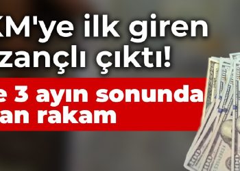 KKM’ye ilk giren kazançlı çıktı! İşte 3 ayın sonunda çıkan rakam