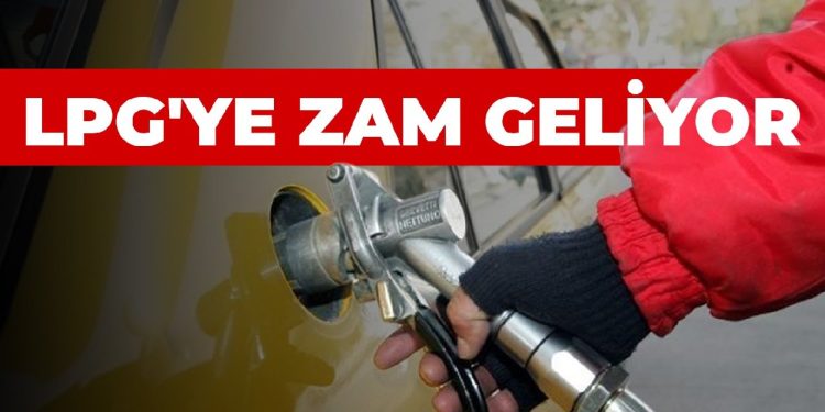 LPG’ye zam geliyor