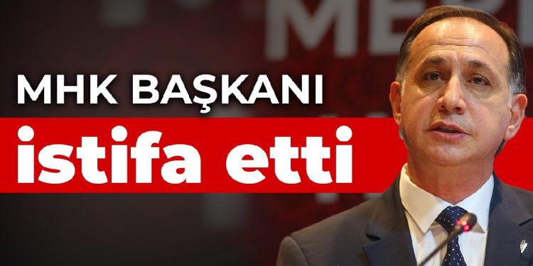 MHK başkanı istifa etti