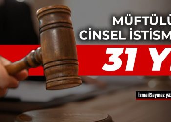 Müftülükte cinsel istismara 31 yıl
