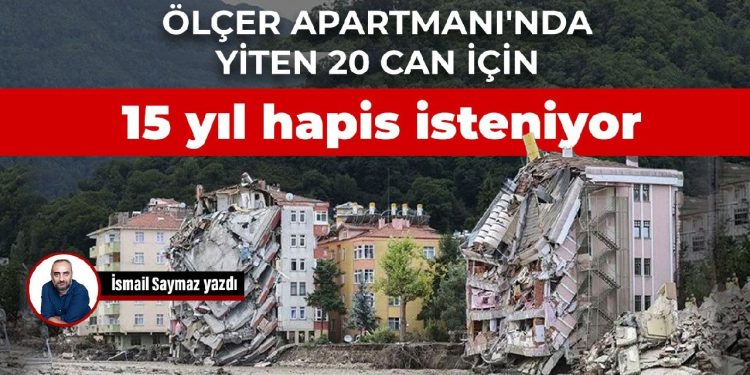 Ölçer Apartmanı’nda yiten 20 can için 15 yıl hapis isteniyor