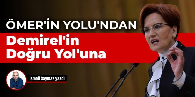 Ömer’in Yolu’ndan Demirel’in Doğru Yol’una