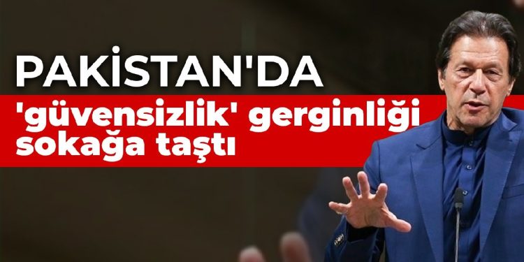 Pakistan’da ‘güvensizlik’ gerginliği sokağa taştı