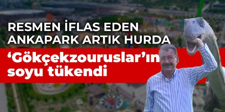 Resmen iflas eden Ankapark artık hurda: ‘Gökçekzouruslar’ın soyu tükendi