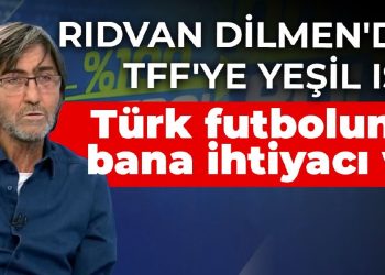 Rıdvan Dilmen’den TFF’ye yeşil ışık: Türk futbolunun bana ihtiyacı var