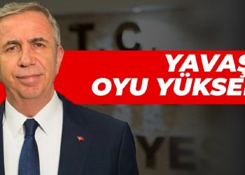 Yavaş’ın oyu yükseldi