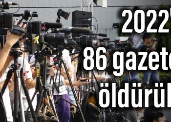 2022’de 86 gazeteci öldürüldü