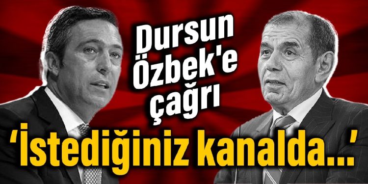 Ali Koç’tan Dursun Özbek’e çağrı: İstediğiniz kanalda…