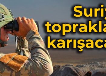 Suriye toprakları karışacak