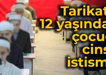 Tarikatta 12 yaşındaki çocuğa cinsel istismar