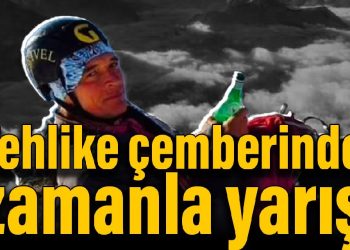 Tehlike çemberinde zamanla yarış