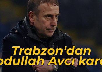 Trabzon’dan Abdullah Avcı kararı