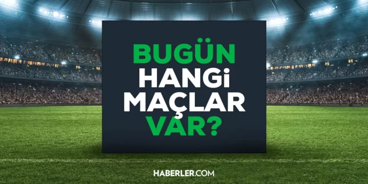 Bugün maç var mı? Bugün hangi maçlar var? 5 Ağustos Cumartesi Bu akşam hangi maçlar var, hangi kanalda?